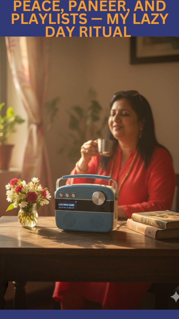 Peace,,Paneer and Playlists is my Lazy Day Ritual